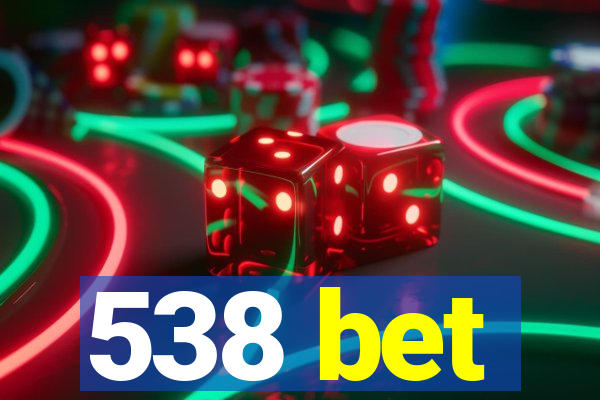 538 bet